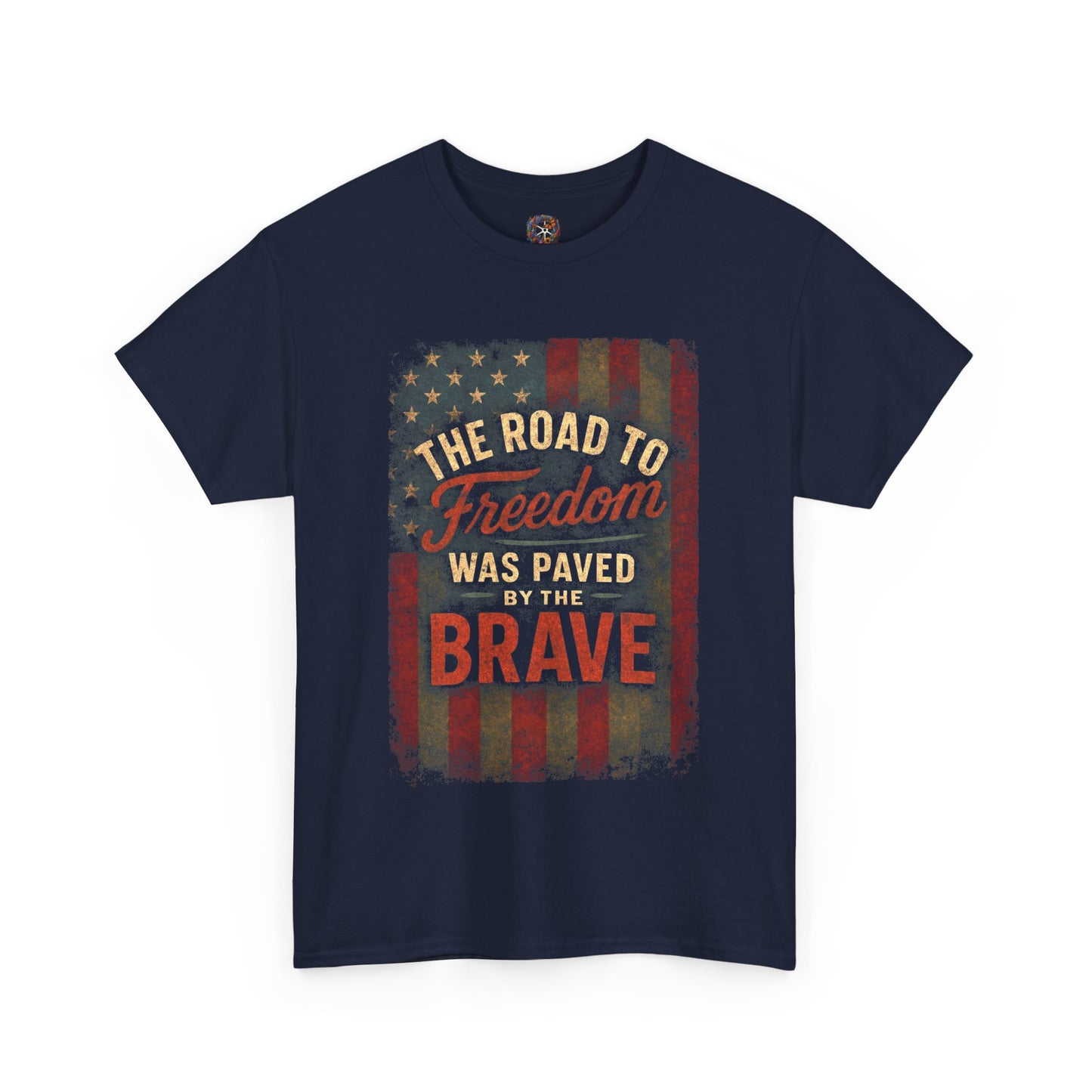 The Road to Freedom Was Paved by the Brave – Patriotic Gildan 5000 T-Shirt