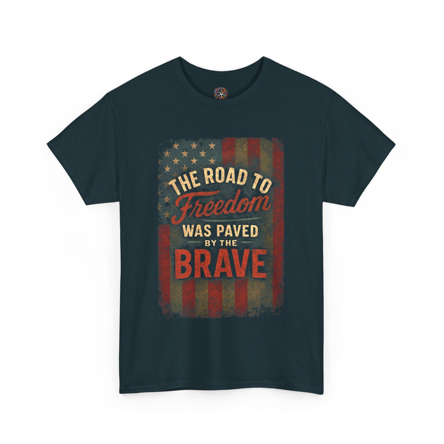 The Road to Freedom Was Paved by the Brave – Patriotic Gildan 5000 T-Shirt
