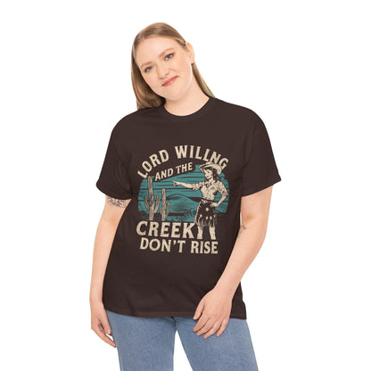 Unisex T-Shirt - “Lord Willing and the Creek Don’t Rise” - Motor Girl Boutique