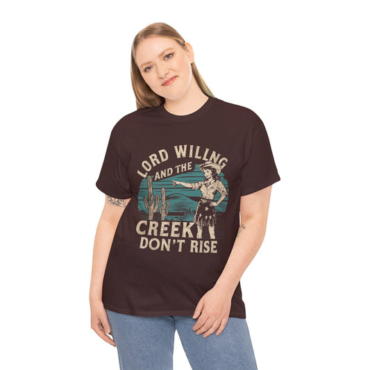 Unisex T-Shirt - “Lord Willing and the Creek Don’t Rise” - Motor Girl Boutique