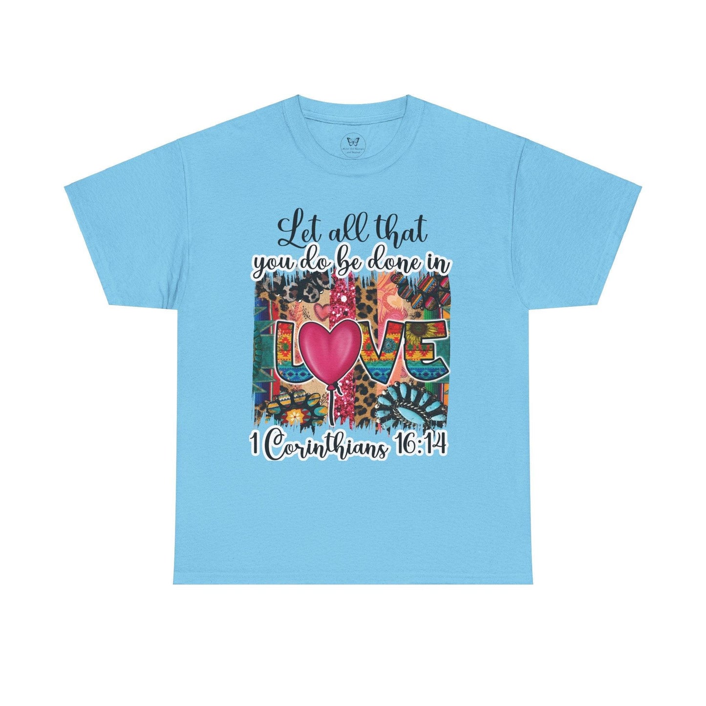 1 Corinthians 16:14 Let all be done in Love Tee - Motor Girl Boutique