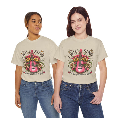 Unisex Tee - I Will Sing of the Goodness of God - Motor Girl Boutique