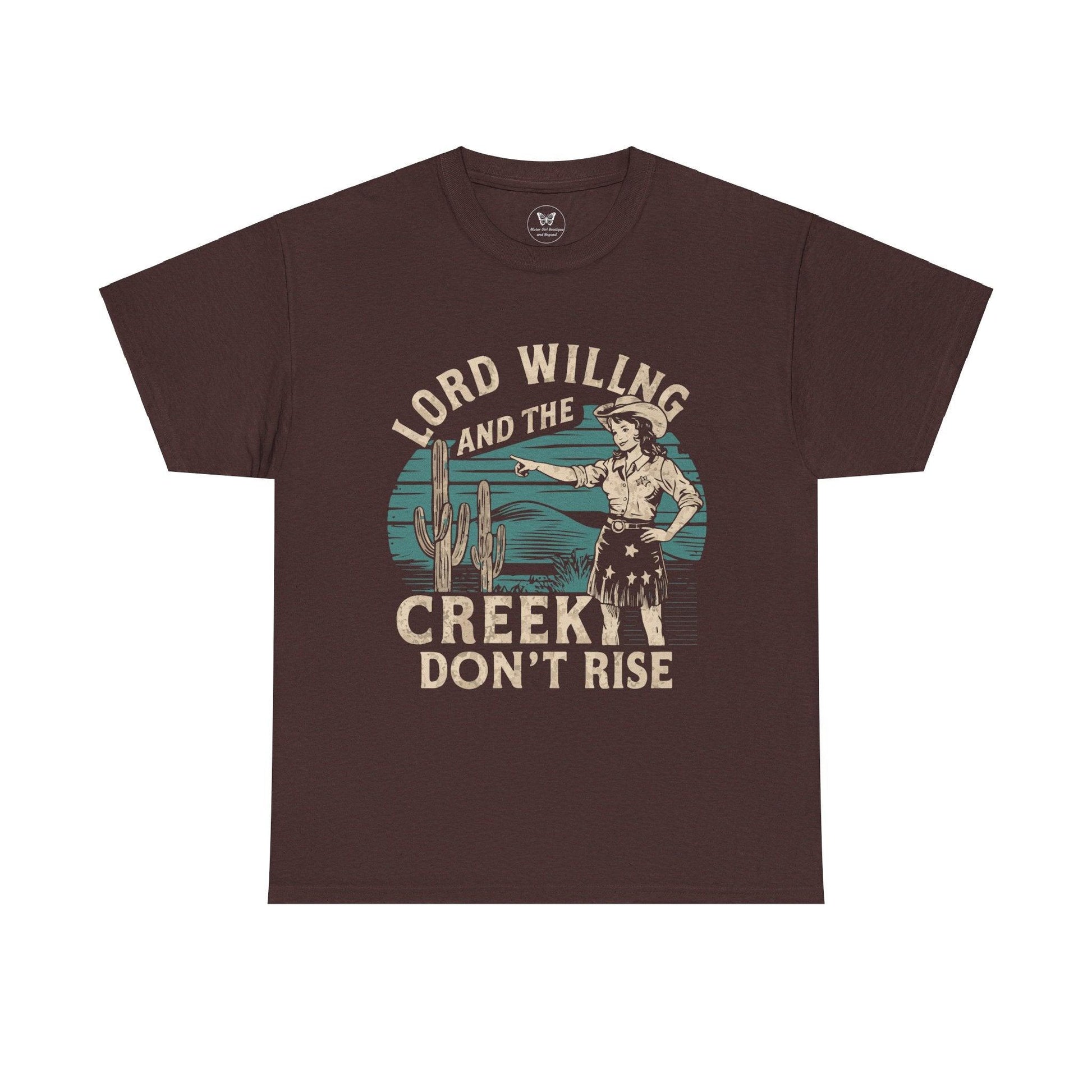 Unisex T-Shirt - “Lord Willing and the Creek Don’t Rise” - Motor Girl Boutique