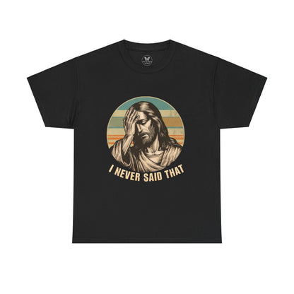 Unisex Tee - Jesus "I Never Said That" - Motor Girl Boutique