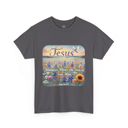 Unisex Tee - Wildflowers Whisper His Name on Texas Winds