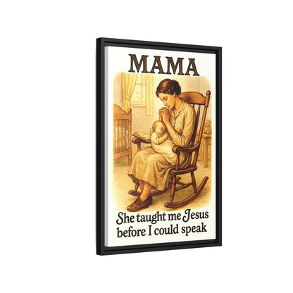 Mama – She Taught Me Jesus Before I Could Speak | Framed Canvas Wall Art