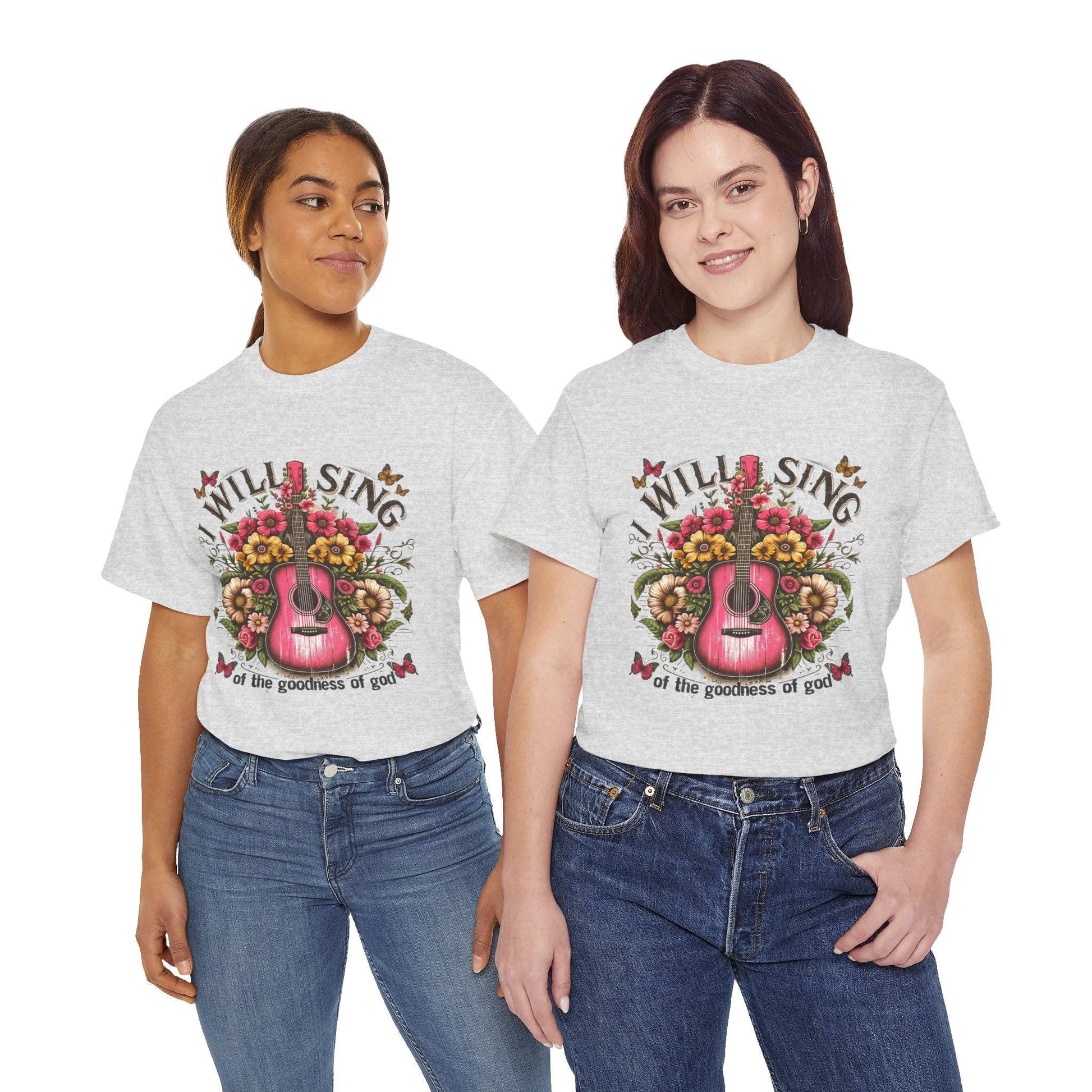 Unisex Tee - I Will Sing of the Goodness of God - Motor Girl Boutique