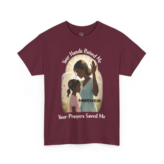 Your Hands Raised Me – Your Prayers Saved Me | Faithful Mother Gildan 5000 T-Shirt
