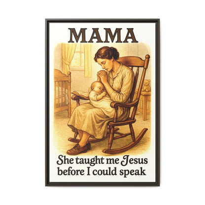 Mama – She Taught Me Jesus Before I Could Speak | Framed Canvas Wall Art