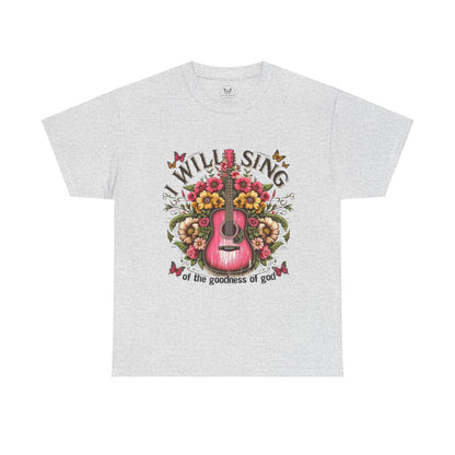 Unisex Tee - I Will Sing of the Goodness of God - Motor Girl Boutique