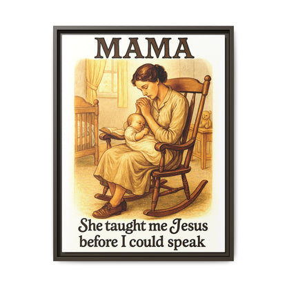 Mama – She Taught Me Jesus Before I Could Speak | Framed Canvas Wall Art
