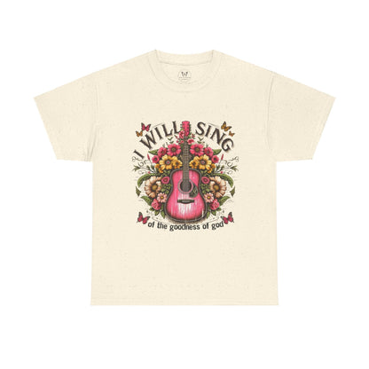 Unisex Tee - I Will Sing of the Goodness of God - Motor Girl Boutique