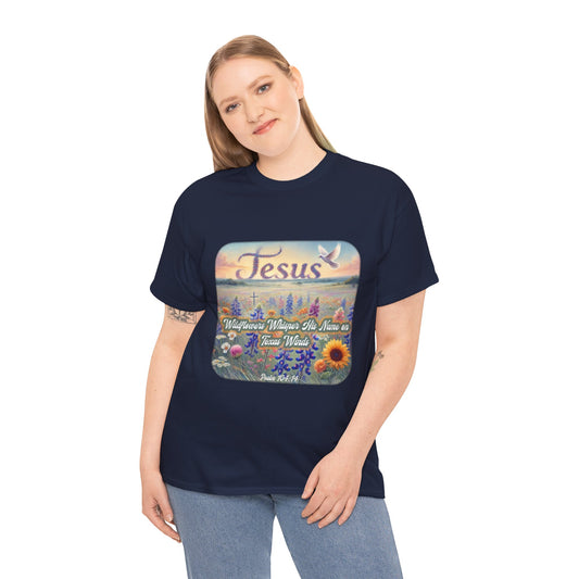 Unisex Tee - Wildflowers Whisper His Name on Texas Winds