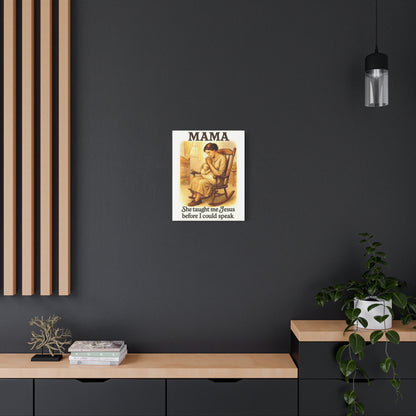 Mama – She Taught Me Jesus Before I Could Speak | Matte Stretched Canvas Wall Art