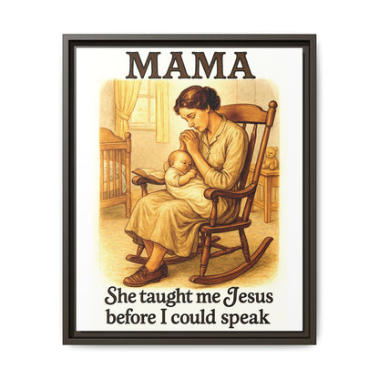 Mama – She Taught Me Jesus Before I Could Speak | Framed Canvas Wall Art