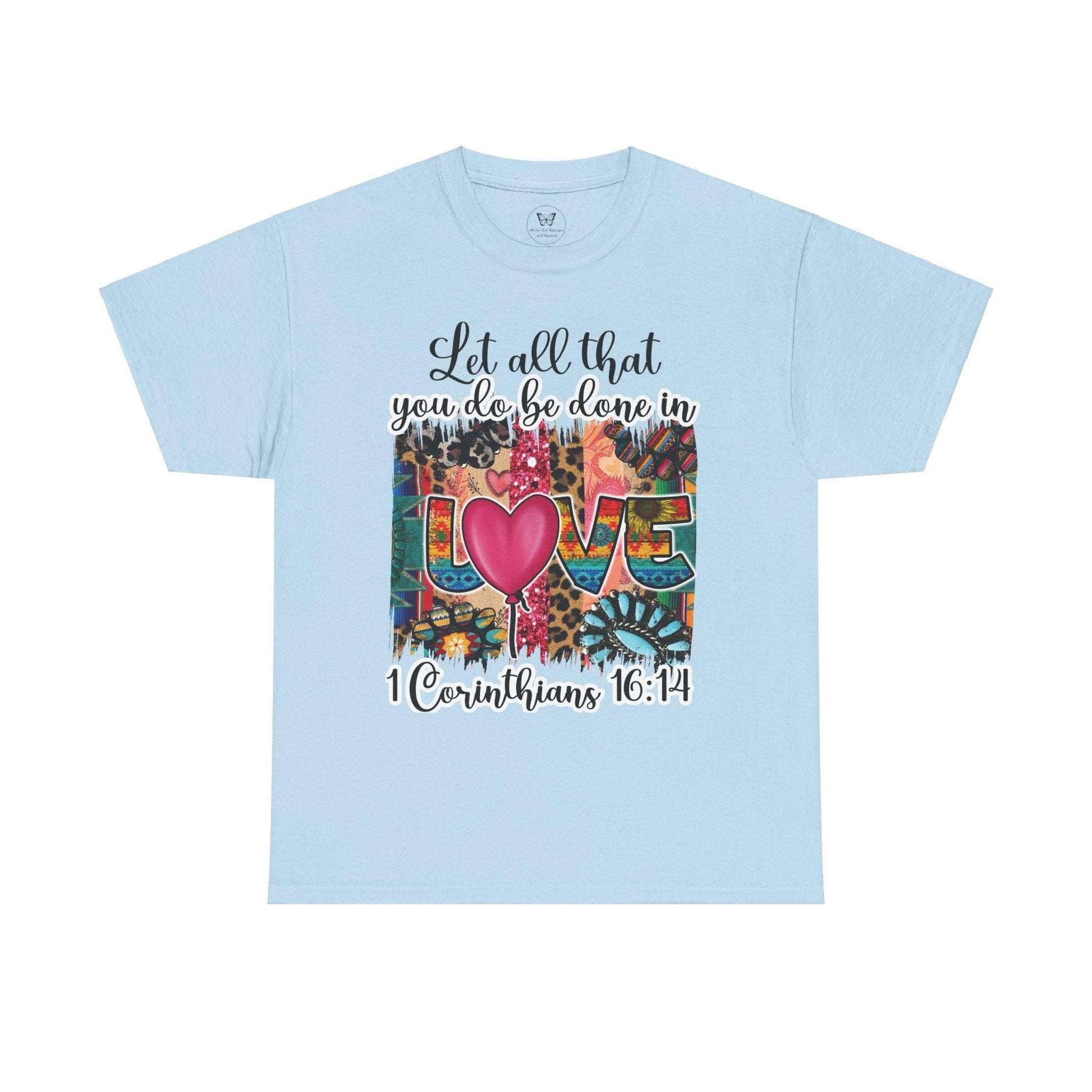 1 Corinthians 16:14 Let all be done in Love Tee - Motor Girl Boutique