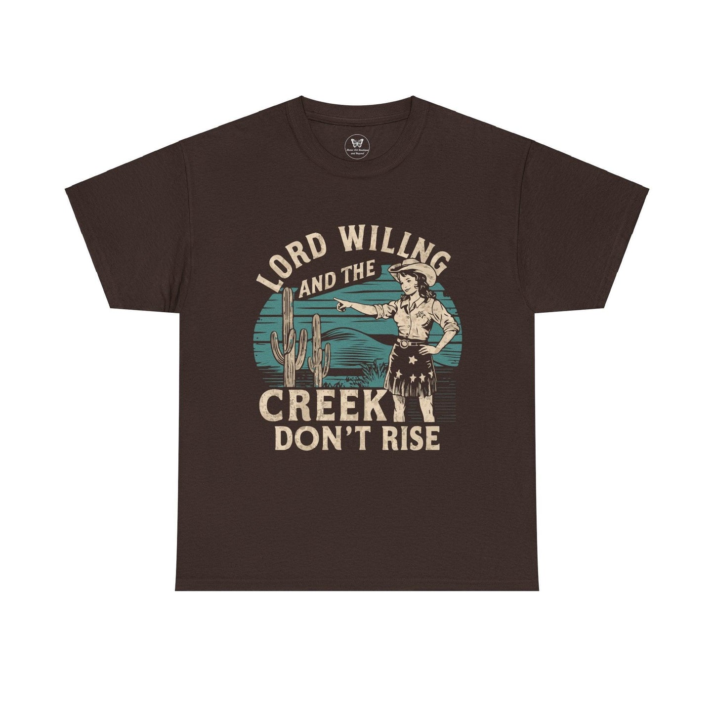 Unisex T-Shirt - “Lord Willing and the Creek Don’t Rise” - Motor Girl Boutique