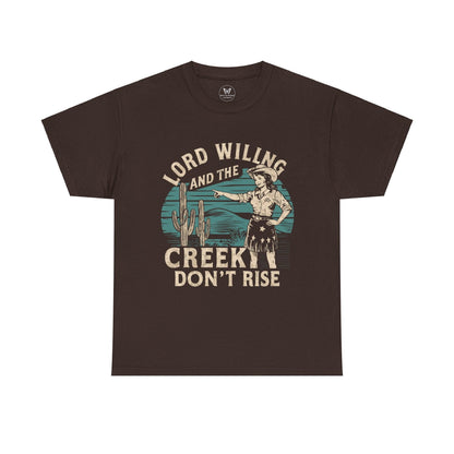 Unisex T-Shirt - “Lord Willing and the Creek Don’t Rise” - Motor Girl Boutique