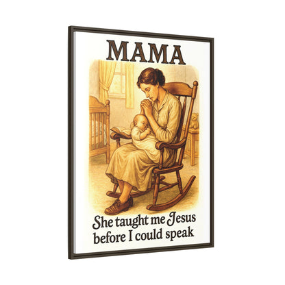 Mama – She Taught Me Jesus Before I Could Speak | Framed Canvas Wall Art