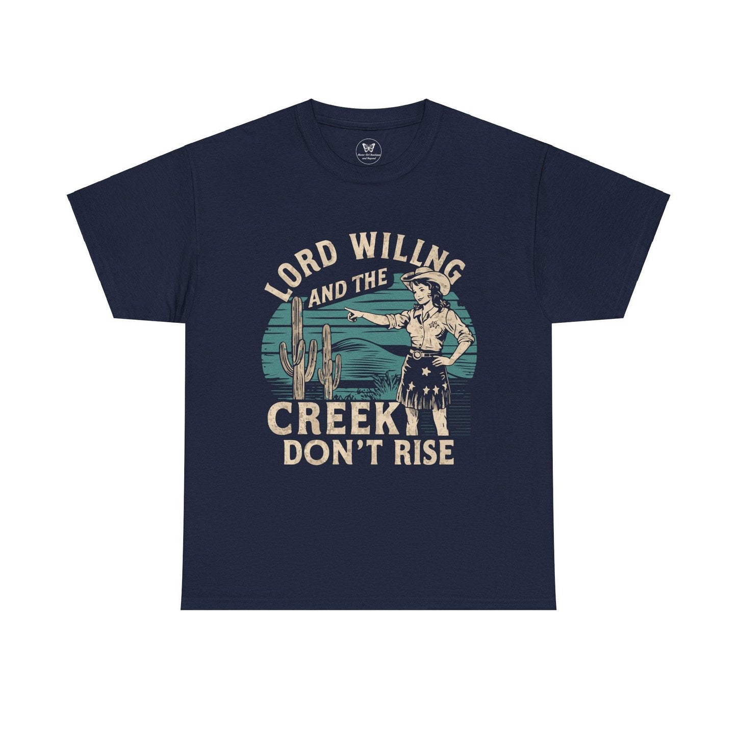 Unisex T-Shirt - “Lord Willing and the Creek Don’t Rise” - Motor Girl Boutique