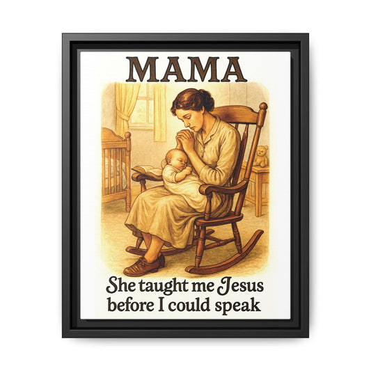 Mama – She Taught Me Jesus Before I Could Speak | Framed Canvas Wall Art
