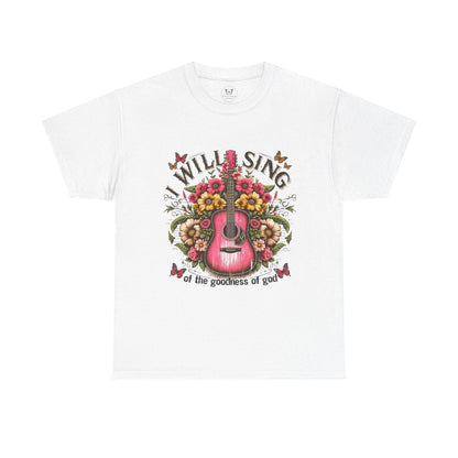 Unisex Tee - I Will Sing of the Goodness of God - Motor Girl Boutique