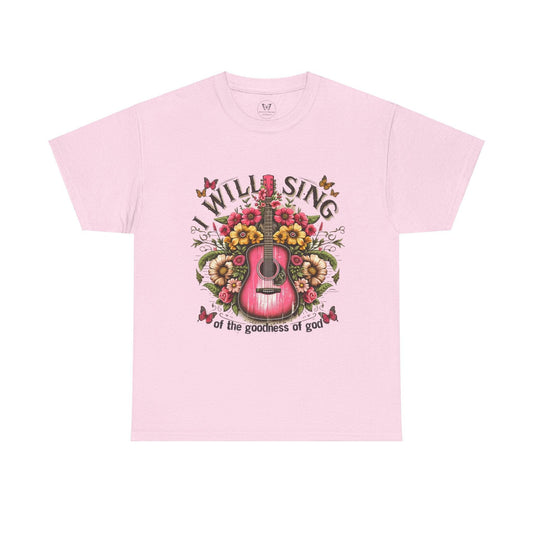 Unisex Tee - I Will Sing of the Goodness of God - Motor Girl Boutique