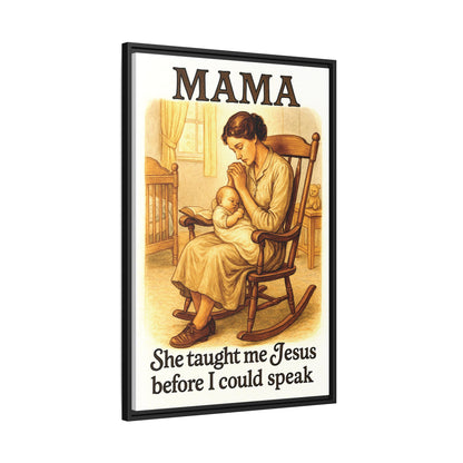 Mama – She Taught Me Jesus Before I Could Speak | Framed Canvas Wall Art