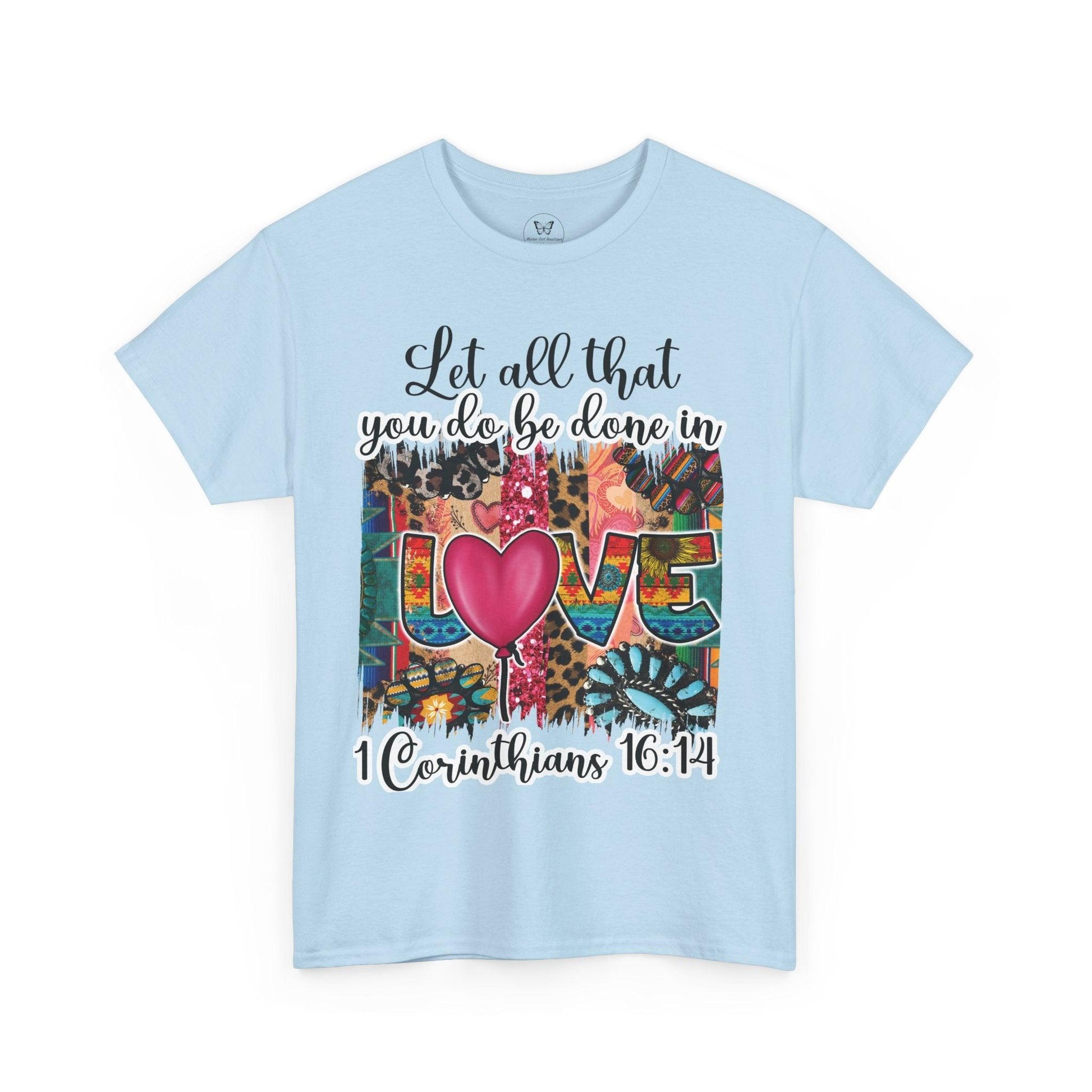 1 Corinthians 16:14 Let all be done in Love Tee - Motor Girl Boutique