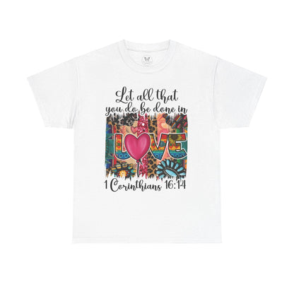 1 Corinthians 16:14 Let all be done in Love Tee - Motor Girl Boutique