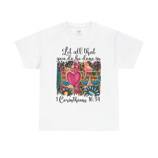 1 Corinthians 16:14 Let all be done in Love Tee - Motor Girl Boutique