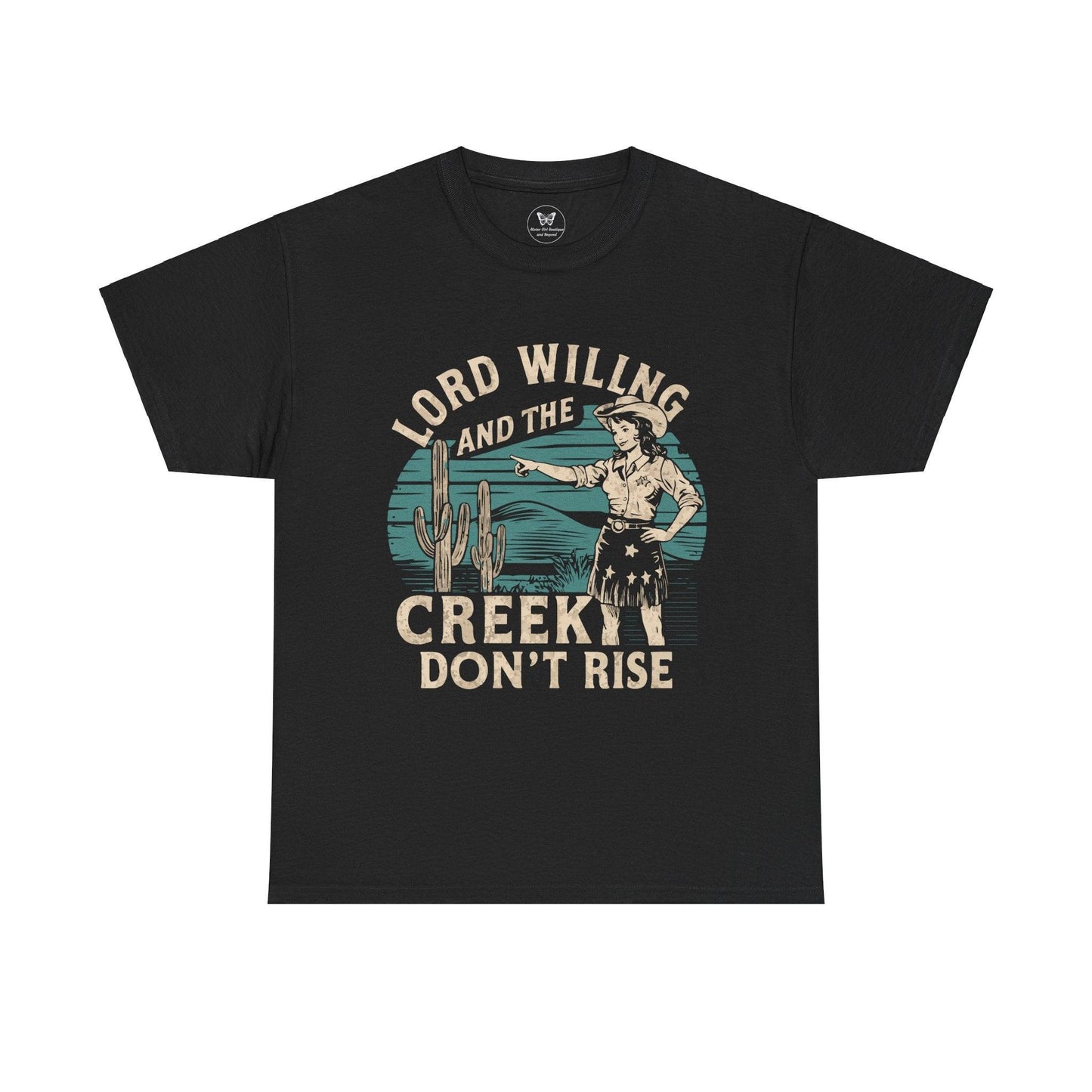 Unisex T-Shirt - “Lord Willing and the Creek Don’t Rise” - Motor Girl Boutique