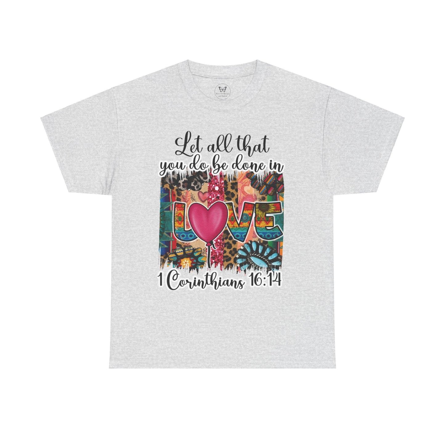 1 Corinthians 16:14 Let all be done in Love Tee - Motor Girl Boutique