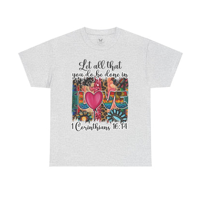 1 Corinthians 16:14 Let all be done in Love Tee - Motor Girl Boutique