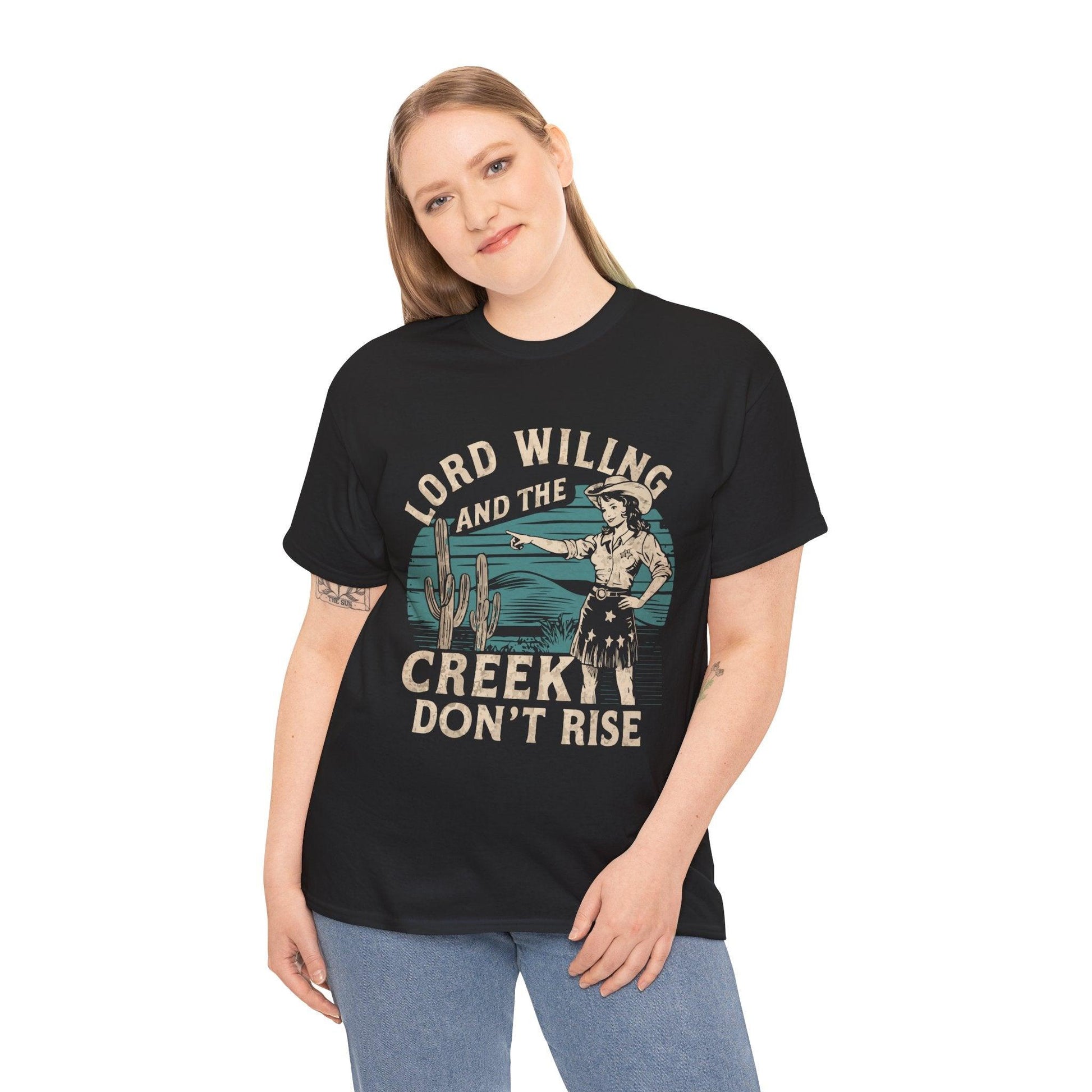 Unisex T-Shirt - “Lord Willing and the Creek Don’t Rise” - Motor Girl Boutique