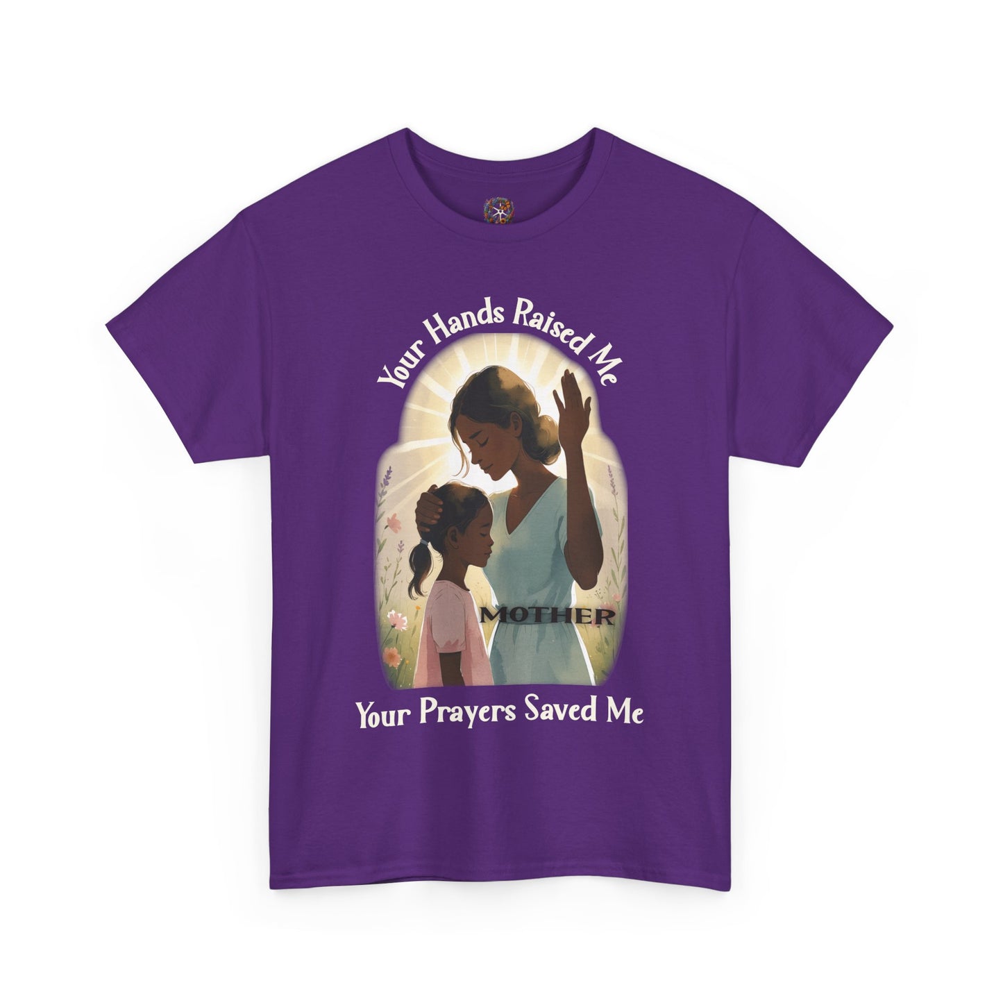 Your Hands Raised Me – Your Prayers Saved Me | Faithful Mother Gildan 5000 T-Shirt