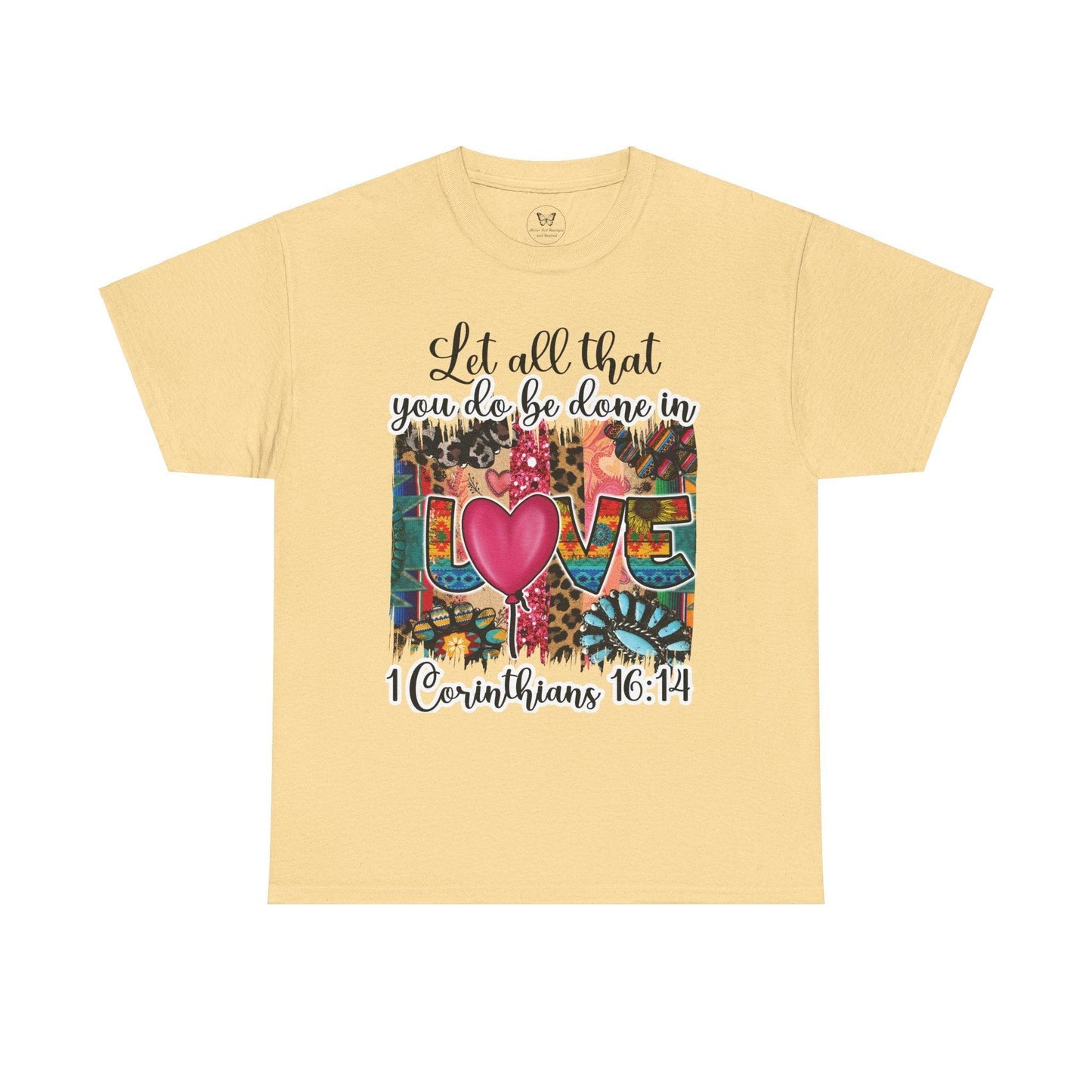 1 Corinthians 16:14 Let all be done in Love Tee - Motor Girl Boutique