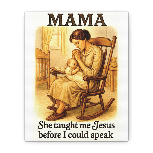 Mama – She Taught Me Jesus Before I Could Speak | Matte Stretched Canvas Wall Art