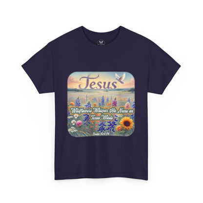Unisex Tee - Wildflowers Whisper His Name on Texas Winds