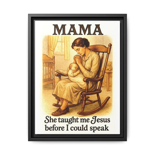 Mama – She Taught Me Jesus Before I Could Speak | Framed Canvas Wall Art