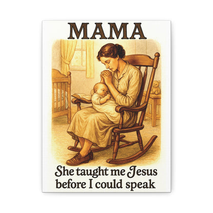 Mama – She Taught Me Jesus Before I Could Speak | Matte Stretched Canvas Wall Art