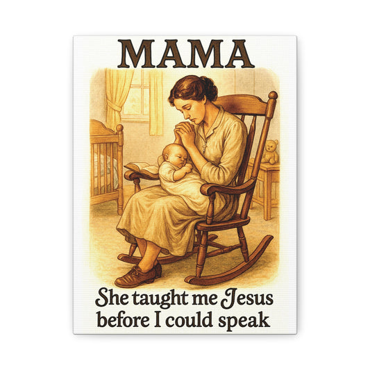Mama – She Taught Me Jesus Before I Could Speak | Matte Stretched Canvas Wall Art
