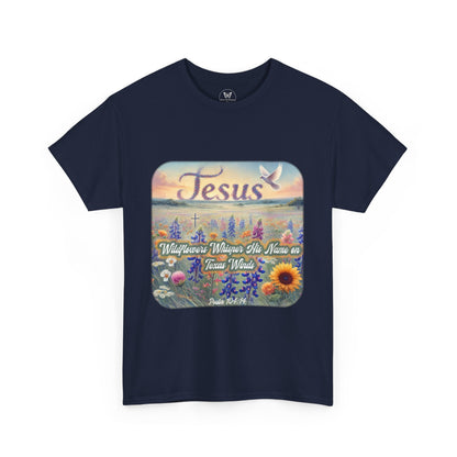 Unisex Tee - Wildflowers Whisper His Name on Texas Winds