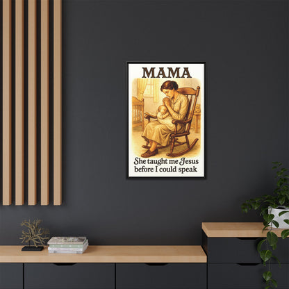 Mama – She Taught Me Jesus Before I Could Speak | Framed Canvas Wall Art