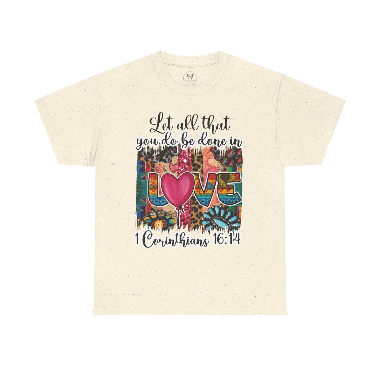 1 Corinthians 16:14 Let all be done in Love Tee - Motor Girl Boutique