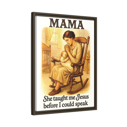 Mama – She Taught Me Jesus Before I Could Speak | Framed Canvas Wall Art