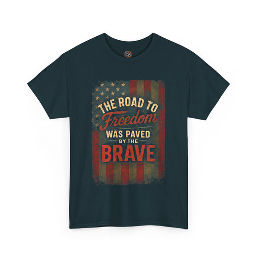 The Road to Freedom Was Paved by the Brave – Patriotic Gildan 5000 T-Shirt