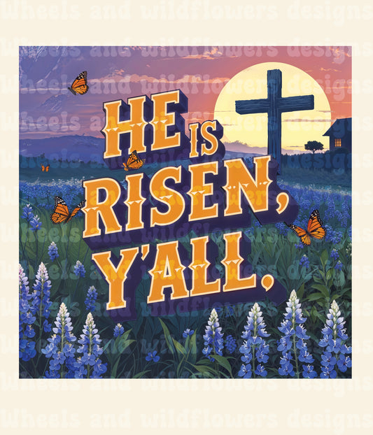He Is Risen, Y’all – Digital Easter JPG for Personal Use